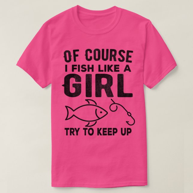 Camiseta Por supuesto que pesco como un chica Intenta mante (Diseño del anverso)
