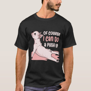 Camiseta Por supuesto que puedo hacer un "Push Up" un perro