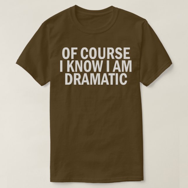 Camiseta por supuesto que sé que soy dramático (Diseño del anverso)