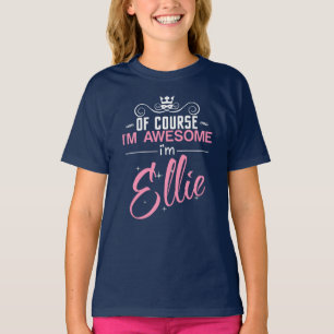 Camiseta Por supuesto que soy alucinante. Soy Ellie.