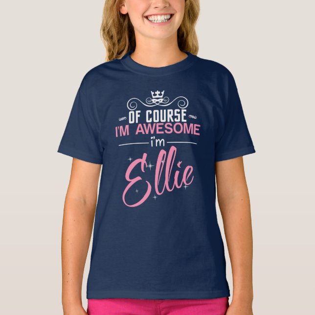 Camiseta Por supuesto que soy alucinante. Soy Ellie. (Anverso)