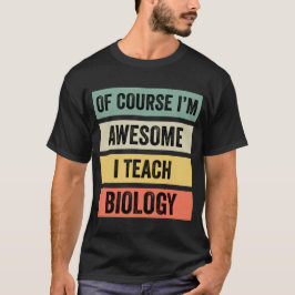 Camiseta Por supuesto que soy asombroso, enseño biología //