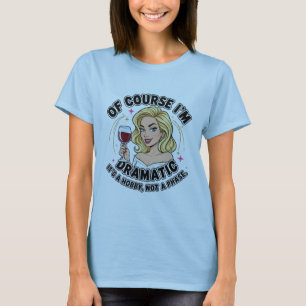Camiseta Por supuesto que soy dramático Cita divertida de