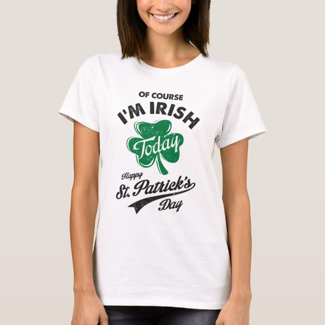 Camiseta Por supuesto que soy el Día Irlandés de San Patric (Anverso)