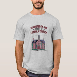 Camiseta Por supuesto que soy gay, fui a la escuela católic