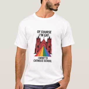 Camiseta Por supuesto que soy gay, fui a la escuela católic