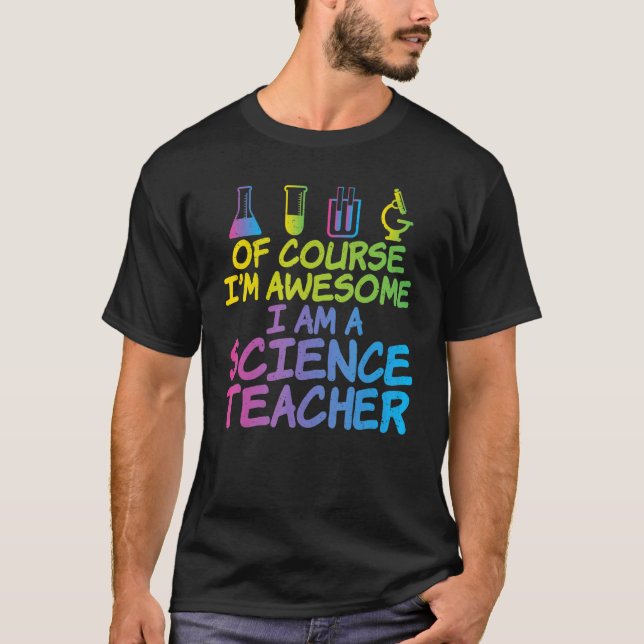 Camiseta Por supuesto que soy genial. Soy profesor de Cienc (Anverso)