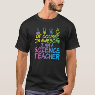Camiseta Por supuesto que soy genial. Soy profesor de Cienc