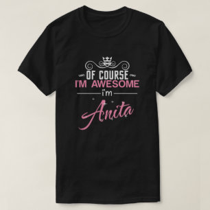 Camiseta Por supuesto que soy increíble. Soy Anita.