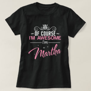 Camiseta Por supuesto que soy increíble, soy Martha