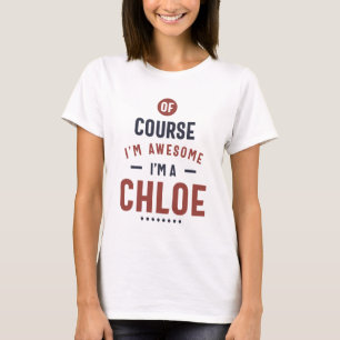 Camiseta Por supuesto que soy increíble. Soy un Chloe.