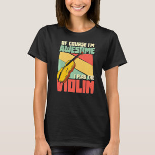 Camiseta Por supuesto que soy increíble y toco la orquesta