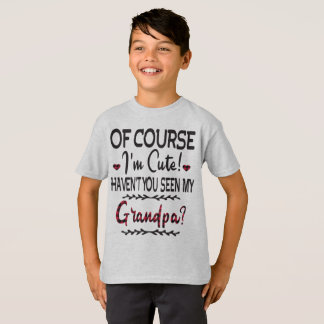 Camiseta Por supuesto que soy lindo, ¿no has visto a mi abu