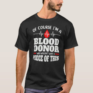 Camiseta Por supuesto que soy un donante de sangre donando