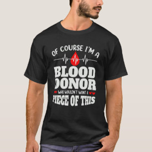 Camiseta Por supuesto que soy un donante de sangre donando