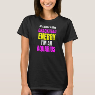 Camiseta Por Supuesto Que Tengo Energía Crackhead Yo Soy Aq