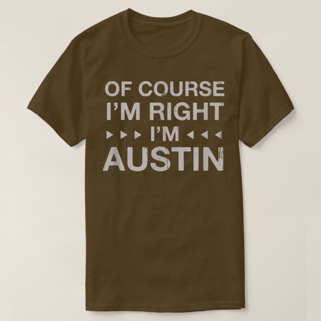 Camiseta Por Supuesto Que Tengo Razón Im Austin Nombre Pers (Diseño del anverso)