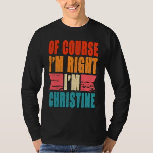 Camiseta Por supuesto que tengo razón, soy Christine