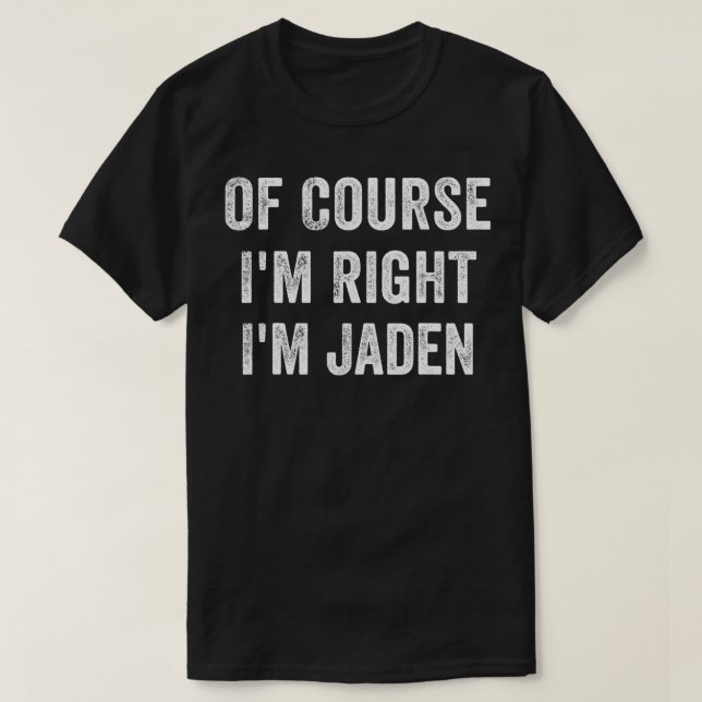 Camiseta Por supuesto que tengo razón, soy Jaden (Diseño del anverso)