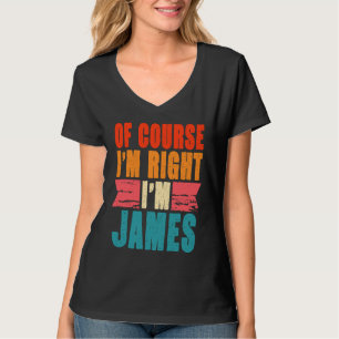 Camiseta Por supuesto que tengo razón, soy James