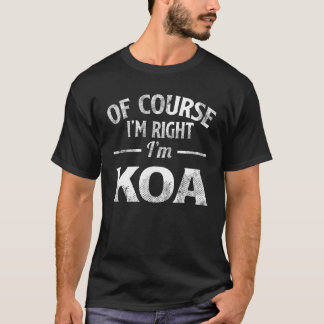 Camiseta Por Supuesto Que Tengo Razón, Soy Koa