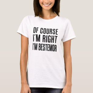 Camiseta Por supuesto que tengo razón, soy la mejor camiset