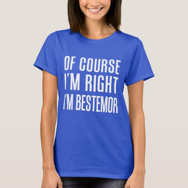 Camiseta Por supuesto que tengo razón, soy mejor. (Anverso)