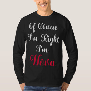 Camiseta Por supuesto que tengo razón, soy Nova