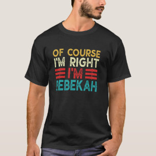 Camiseta POR SUPUESTO QUE TENGO RAZÓN SOY Rebekah Funny Nav