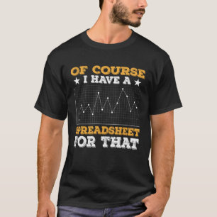 Camiseta Por Supuesto Que Tengo Una Hoja De Cálculo Para Es