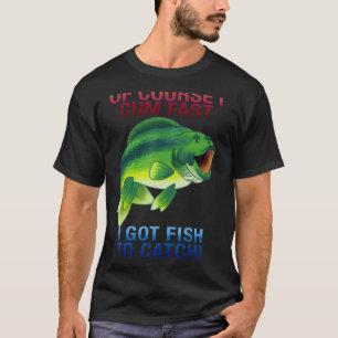 Camiseta Por Supuesto Que Vengo Rápido Tengo Pescado Para A