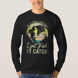 Camiseta Por Supuesto Que Vengo Rápido Tengo Pescado Para A