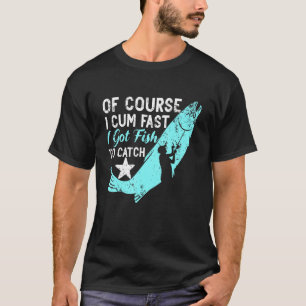 Camiseta Por Supuesto Que Voy Rápido Tengo Pescado Para Cap