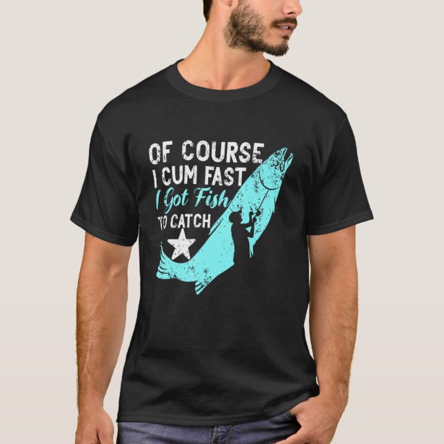 Camiseta Por Supuesto Que Voy Rápido Tengo Pescado Para Cap (Anverso)