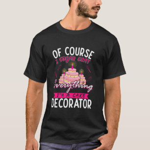 Camiseta Por Supuesto Que Yo Cubro Azúcar Todo Lo Que Soy D