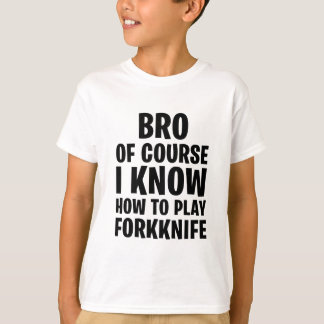 CAMISETA POR SUPUESTO SÉ CÓMO TOMAR FORKKNIFE