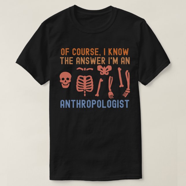 Camiseta por supuesto, sé la respuesta que soy antropóloga (Diseño del anverso)