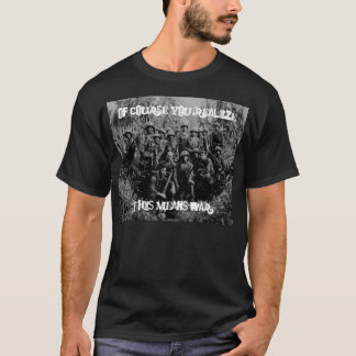 Camiseta Por supuesto usted realiza, esto significa guerra