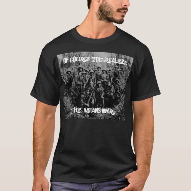 Camiseta Por supuesto usted realiza, esto significa guerra (Anverso)