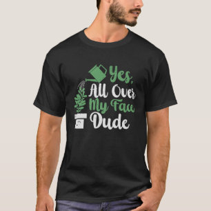 Camiseta Por toda mi cara, tío, planta de jardinería en mac