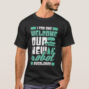 Camiseta Por Un Lado, Bienvenido Nuestro Nuevo Robot Más Al