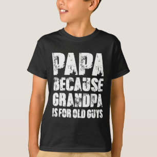 Camiseta Porque abuelo es para viejos tipos divertidos papá