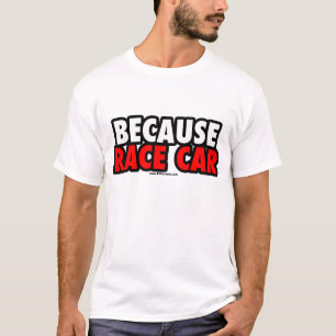 Camiseta Porque coche de carreras (luz)