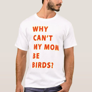 Camiseta Porqué el canto mi mamá sea TEXTO de los pájaros