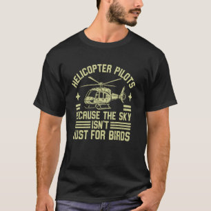 Camiseta Porque el cielo no es solo para helicópteros Birds