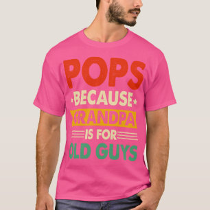 Camiseta Porque El Día Del Padre Es Para Los Ancianos