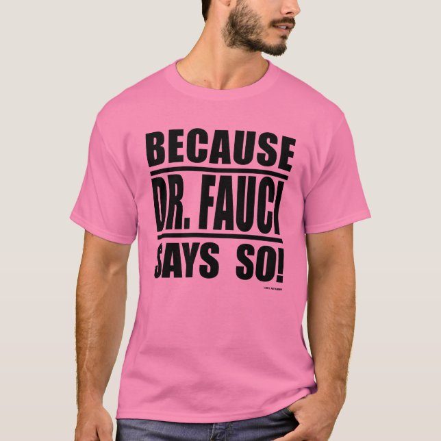 Camiseta ¡Porque El Dr. Fauci Lo Dice! (Anverso)