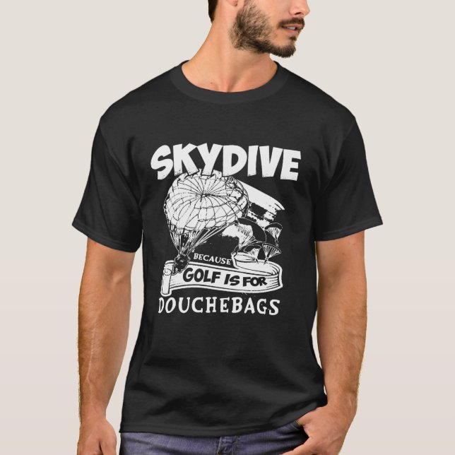 Camiseta Porque El Golf Es Para Los Douchebags Skydiving T- (Anverso)