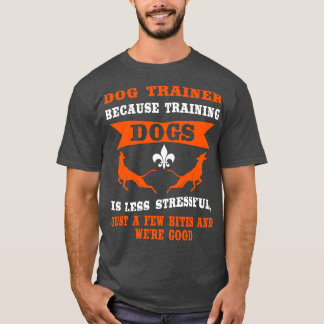 Camiseta Porque el perro entrenador es menos estresante