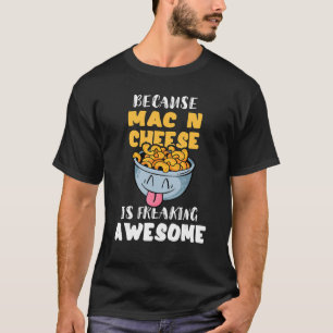 Camiseta Porque el queso Mac N es asombroso macarrón